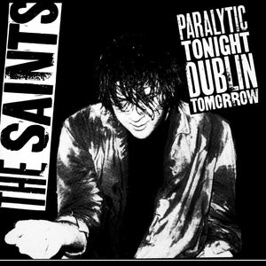 The Saints 'Paralytic Tonight, Dublin Tomorrow' VINYL